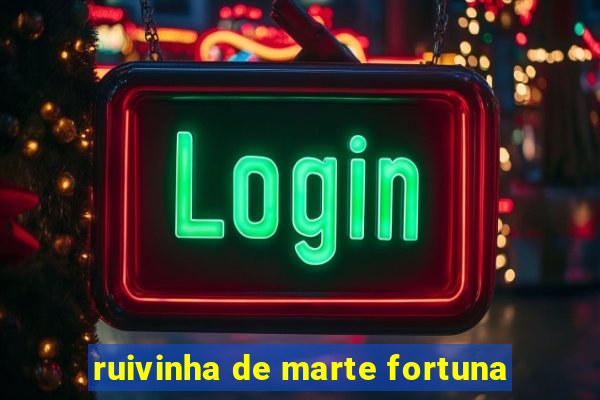 ruivinha de marte fortuna